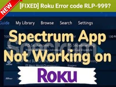 Using <strong>Roku</strong>, I am unable to open Spectrum TV app. . Rlp 999 roku